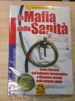 mafia della sanita come liberarsi dall\'industria farmaceutica e diventare