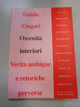 oscenita\' interiori verita\' ambigue e retoriche perverse