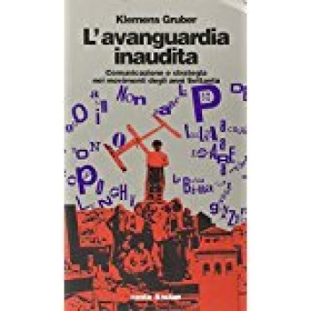 avanguardia inaudita comunicazione e strategia nei movimenti degli anni settanta