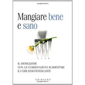 mangiare bene e sano il benessere con le combinazioni alimentari e i cibi