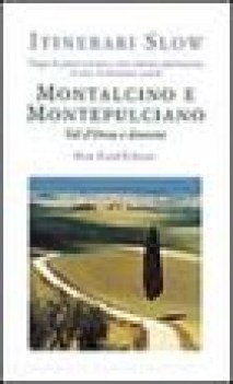 montalcino e montepulciano val d\'orcia e dintorni