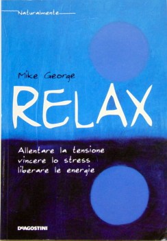 relax allentare la tensione vincere lo stress liberare le energie