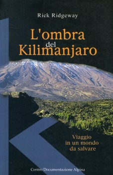 l ombra del kilimanjaro viaggio in un mondo da salvare