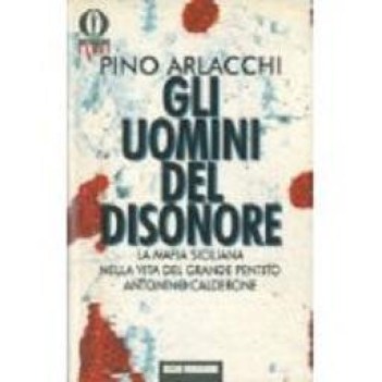 uomini del disonore la mafia italiana nella vita del grande pentito antonino cal