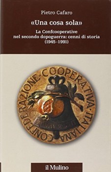 cosa sola la confcooperative nel secondo dopoguerra cenni di storia 19451991