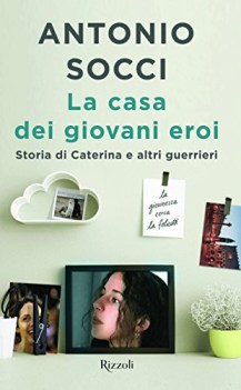 casa dei giovani eroi storia di caterina e altri guerrieri