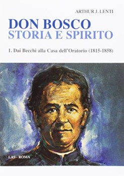 don bosco storia e spirito 1 dai becchi alla casa dell\'oratorio (1815-1858)