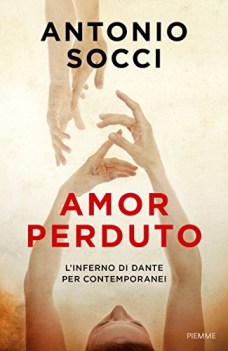 amor perduto l\'inferno di dante per i contemporanei