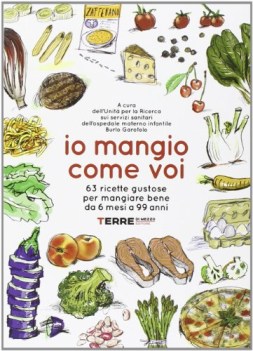 io mangio come voi 63 ricette gustose per mangiare bene da 6 mesi a 99 anni