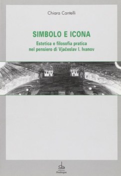 simbolo e icona estetica e filosofia pratica nel pensiero di v i ivanov