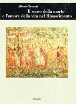 senso della morte e l\'amore della vita nel rinascimento francia e italia