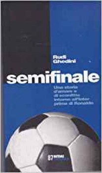 semifinale una storia d\'amore e sconfitte intorno all\'inter prima di ronaldo