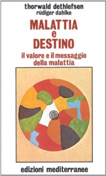 Malattia e destino il valore e il messaggio della malattia