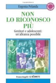 non lo riconosco pi genitori e adolescenti unalleanza possibile