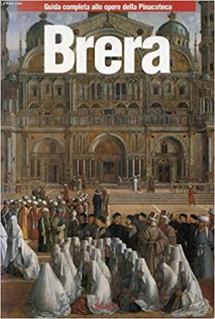 brera guida completa alle opere della pinacoteca