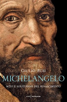 michelangelo mito e solitudine del rinascimento