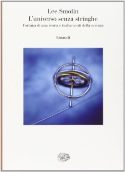 universo senza stringhe fortuna di una teoria e turbamenti della scienza