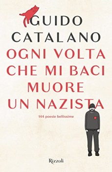 ogni volta che mi baci muore un nazista