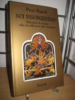 noi risorgeremo riflessioni di un laico sulla vita delluomo nella resurrezione