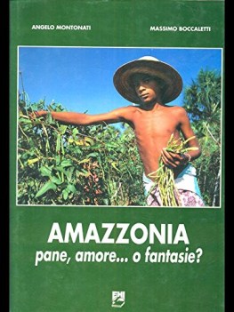 amazzonia pane amore o fantasie