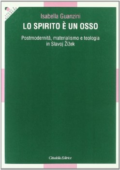 spirito  un osso postmodernit materialismo e teologia in slavoj zizek