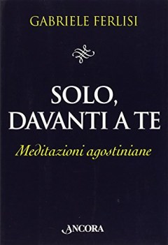 solo davanti a te meditazioni agostiniane