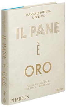 pane  oro ingredienti ordinari per piatti straordinari