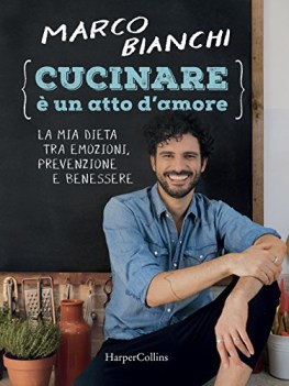 cucinare  un atto damore la mia dieta tra emozioni prevenzione e benessere ediz