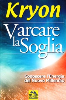 varcare la soglia conoscere l\'energia del nuovo millennio