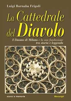 cattedrale del diavolo il duomo di milano e la sua fondazione tra storia e legge