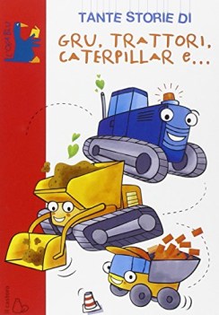 tante storie di gru trattori caterpillar e