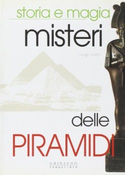 misteri delle piramidi ediz illustrata