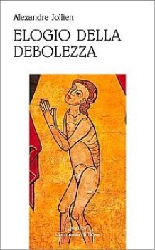 elogio della debolezza