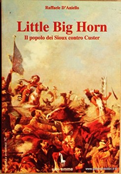 little big horn il popolo dei sioux contro custer