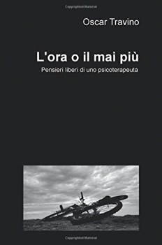 ora o il mai pi pensieri liberi di uno psicoterapeuta