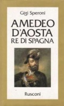 amedeo duca daosta re di spagna