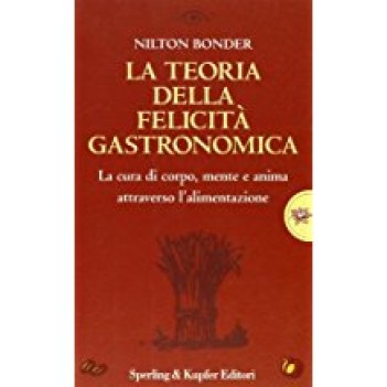 teoria della felicita\' gastronomica la cura di corpo mente e anima