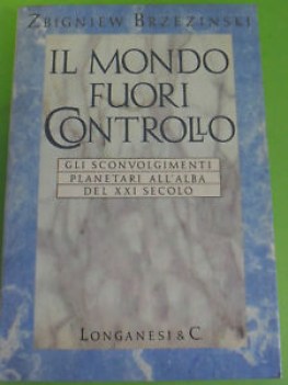 mondo fuori controllo. sconvolgimenti planetari all\'alba del xxi secolo