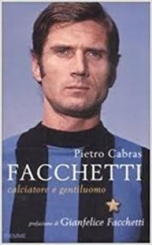 facchetti calciatore e gentiluomo