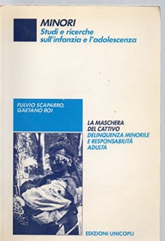 maschera del cattivo delinquenza minorile e responsabilit adulta