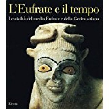 eufrate e il tempo le civilta del medio eufrate e della gezira siriana