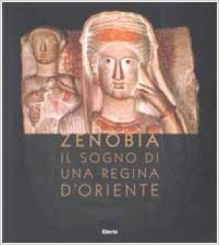 zenobia il sogno di una regina d\'oriente