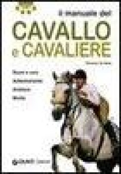 manuale del cavallo e cavaliere ediz illustrata