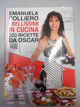 bellissimi in cucina 220 ricette da oscar