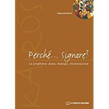 perche\' signore la preghiera dono dialogo illuminazione