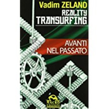 avanti nel passato reality transurfing