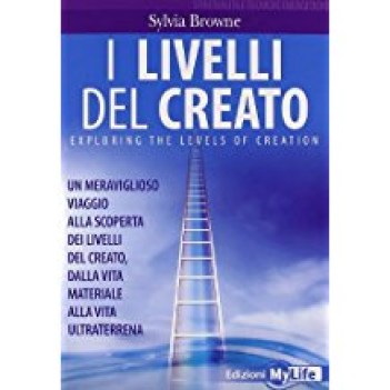 livelli del creato un meraviglioso viaggio alla scoperta dei livelli del creato