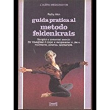 guida pratica al metodo feldenkrais semplici e armoniosi esercizi