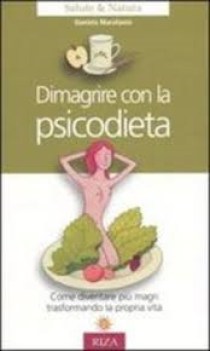 dimagrire con la psicodieta come diventare pi magri trasformando la propria vita