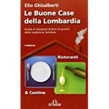 buone case della lombardia guida al mangiare  bere di qualita\' della tradizione